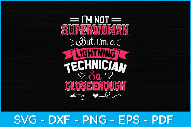 I’m Not Superwomen But I’m A Lightning Technician Svg Design SVG artprintfile 