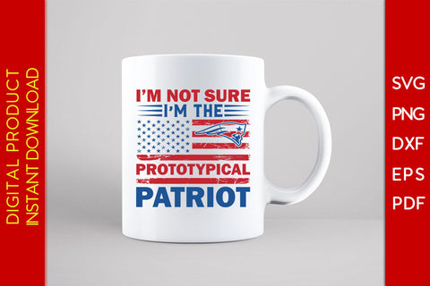 I’m Not Sure I’m The Prototypical Patriot USA Flag SVG PNG PDF Cut File SVG Creativedesigntee 