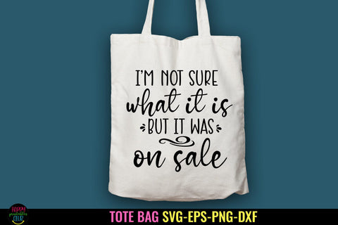 I'm Not Sure What It Is I Tote Bag SVG I Funny Tote Bags SVG SVG Happy Printables Club 