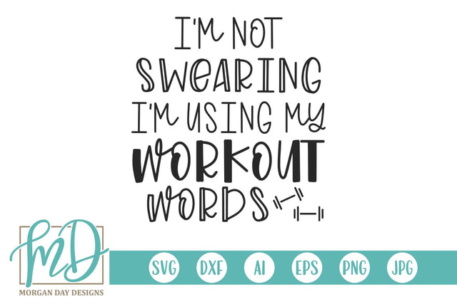 I'm Not Swearing I'm Using My Workout Words SVG Morgan Day Designs 