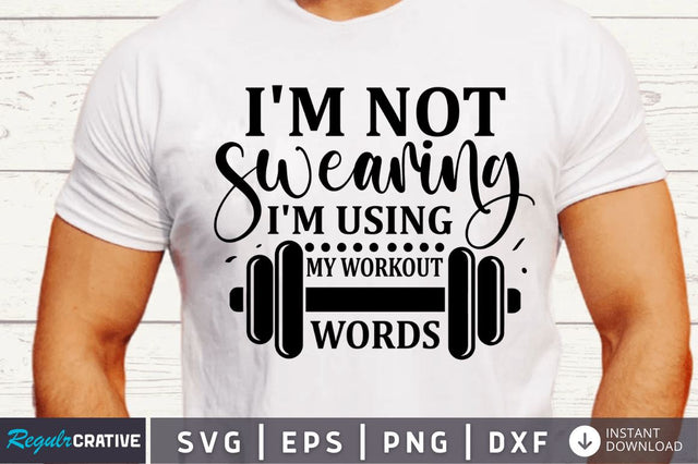 I'm not swearing i'm using my workout words SVG SVG Regulrcrative 