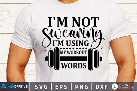 I'm not swearing i'm using my workout words SVG SVG Regulrcrative 