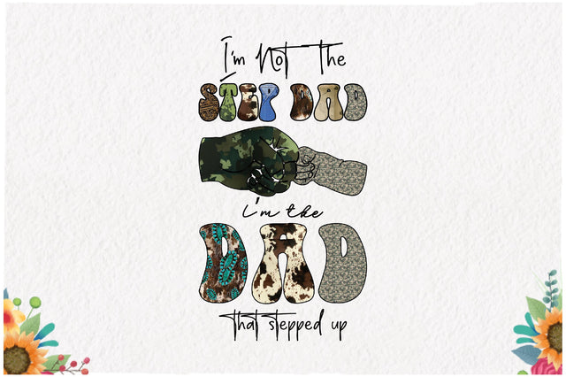 I'm Not the Step Dad I'm the Dad Sublimation Sublimation Jagonath Roy 