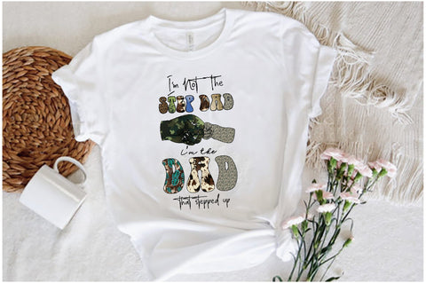 I'm Not the Step Dad I'm the Dad Sublimation Sublimation Jagonath Roy 