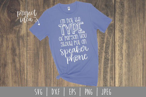 I'm Not the Type of Person You Should Put On Speakerphone SVG SavoringSurprises 