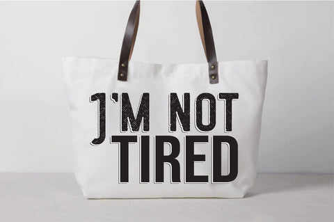 I’m Not Tired Svg SVG Creativeart88 