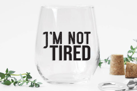 I’m Not Tired Svg SVG Creativeart88 