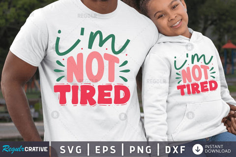 I'm not tired SVG SVG Regulrcrative 