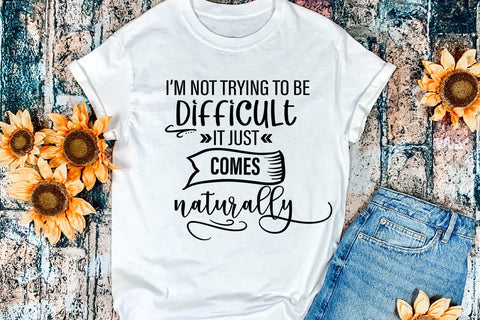 I'm Not Trying I Funny Tshirt SVG I Humor SVG I Sarcastic SVG Happy Printables Club 