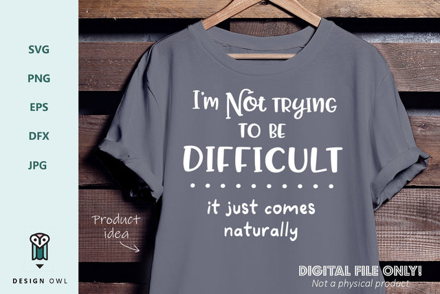 I'm not trying to be difficult SVG Design Owl 