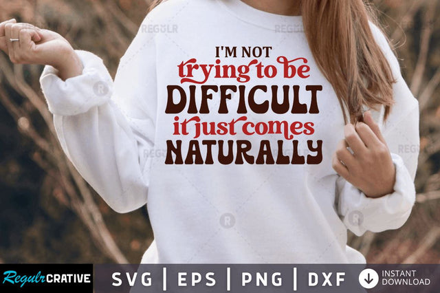 Im not trying to be difficult SVG SVG Regulrcrative 