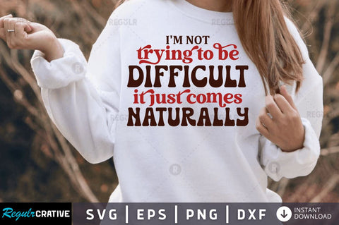 Im not trying to be difficult SVG SVG Regulrcrative 