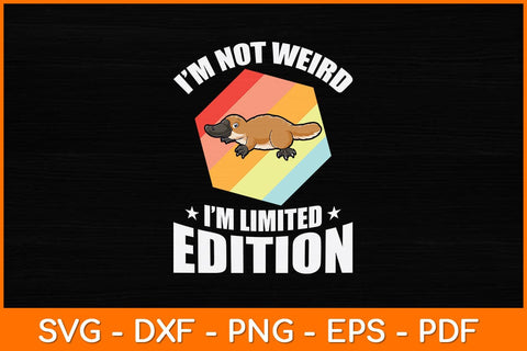 I'm Not Weird I'm Limited Edition Svg Design SVG artprintfile 
