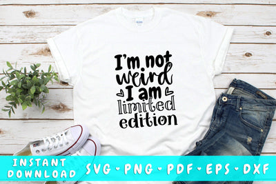 I'm Not Weird I'm Limited Edition SVG SVG HappyDesignStudio 