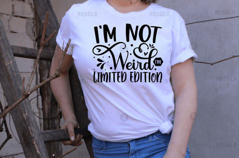 I'm not weird i'm limited edition SVG SVG Regulrcrative 