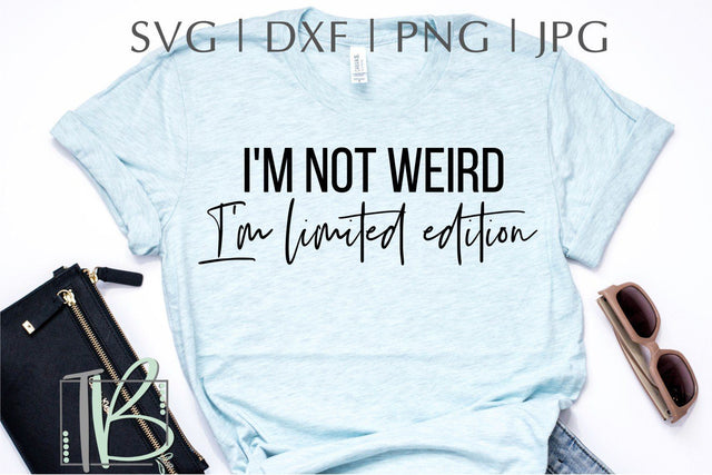 I'm Not Weird, I'm Limited Edition SVG SVG TB Designs 