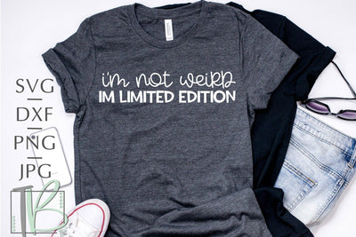 I'm Not Weird, I'm Limited Edition SVG SVG TB Designs 