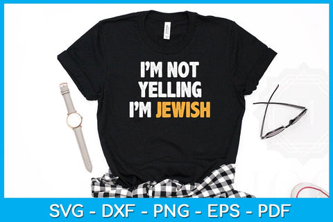I'm Not Yelling I'm Jewish SVG PNG PDF Cut File SVG Creativedesigntee 