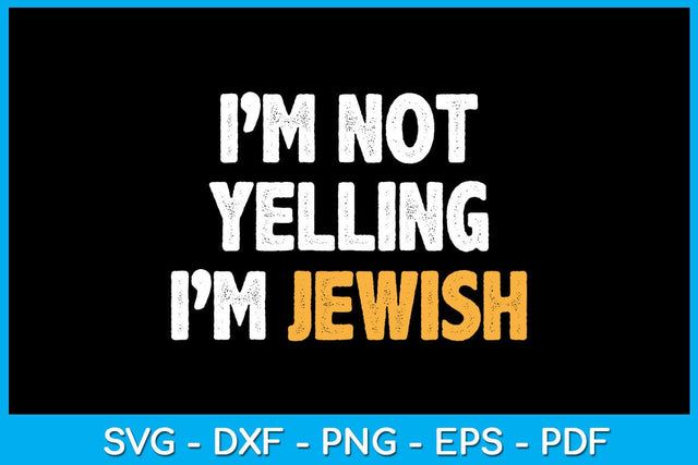 I'm Not Yelling I'm Jewish SVG PNG PDF Cut File SVG Creativedesigntee 