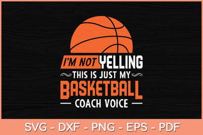 I'm Not Yelling This Is Just My Basketball Coach Voice Svg Cutting File SVG Helal 