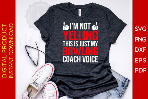 I'm Not Yelling This Is Just My Bowling Coach Voice SVG PNG PDF Cut File SVG Creativedesigntee 
