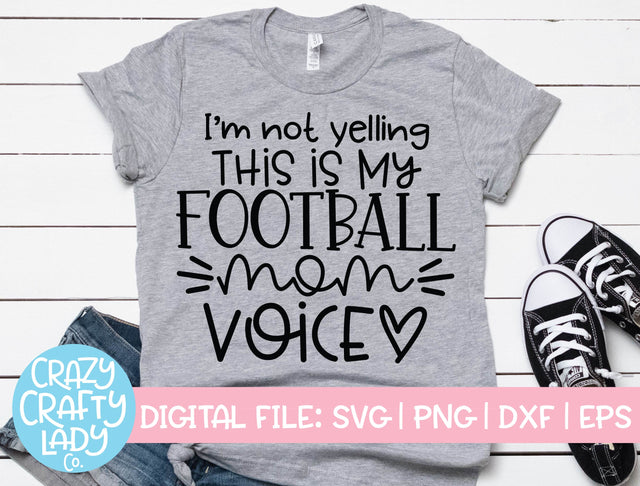 I'm Not Yelling, This Is My Football Mom Voice | Sports SVG Cut File SVG Crazy Crafty Lady Co. 