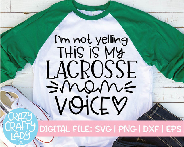 I'm Not Yelling, This Is My Lacrosse Mom | Sports SVG Cut File SVG Crazy Crafty Lady Co. 