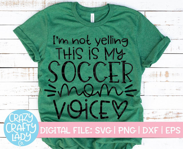 I'm Not Yelling This Is My Soccer Mom Voice | Soccer SVG Cut File SVG Crazy Crafty Lady Co. 
