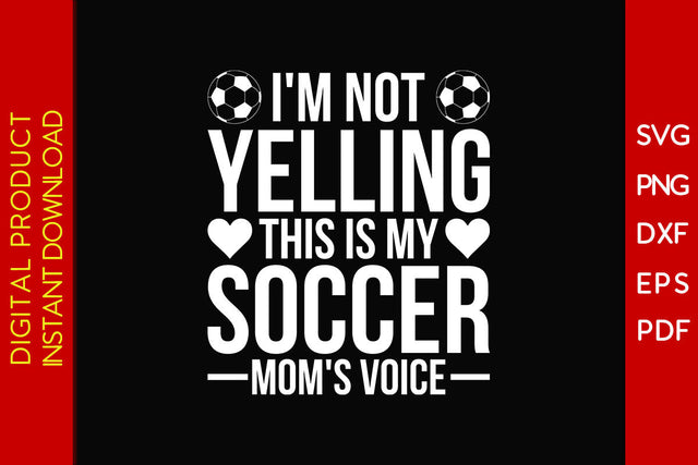 I'm Not Yelling This Is My Soccer Mom's Voice SVG PNG PDF Cut File SVG Creativedesigntee 