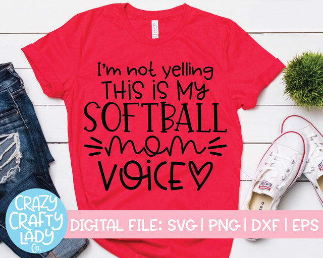I'm Not Yelling, This Is My Softball Mom Voice | Sports SVG Cut File SVG Crazy Crafty Lady Co. 