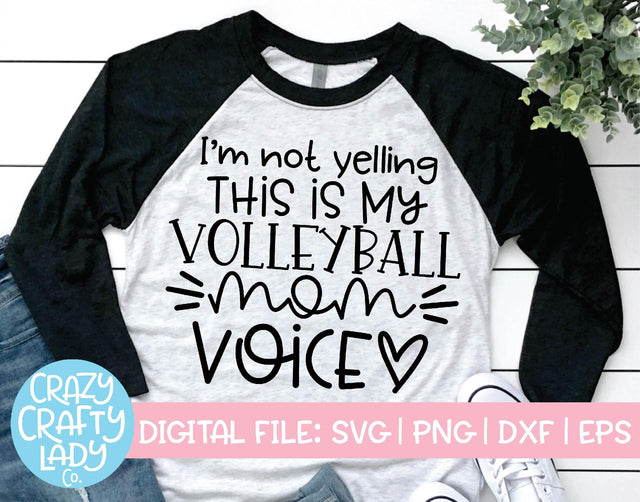 I'm Not Yelling, This Is My Volleyball Mom | Sports SVG Cut File SVG Crazy Crafty Lady Co. 