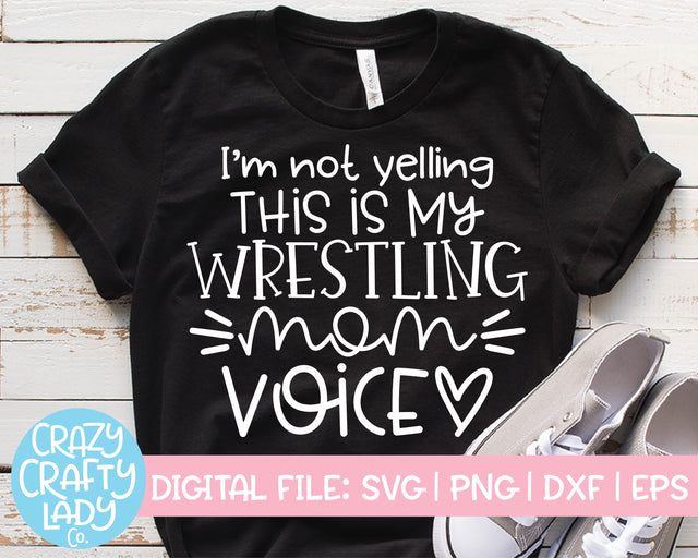 I'm Not Yelling, This Is My Wrestling Mom | Sports SVG Cut File SVG Crazy Crafty Lady Co. 