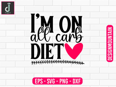 I'm on all carb diet svg design SVG Alihossainbd 