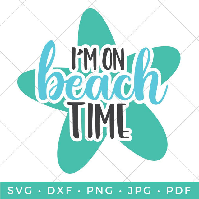 I'm on Beach Time SVG Hey Let's Make Stuff 