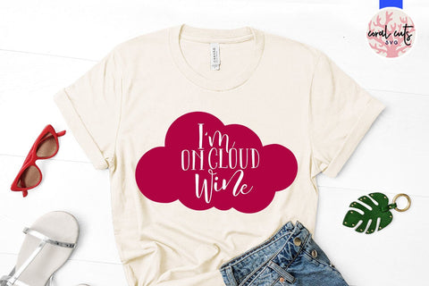 I'm On Cloud Wine - Drinks & Wine SVG EPS DXF PNG SVG CoralCutsSVG 