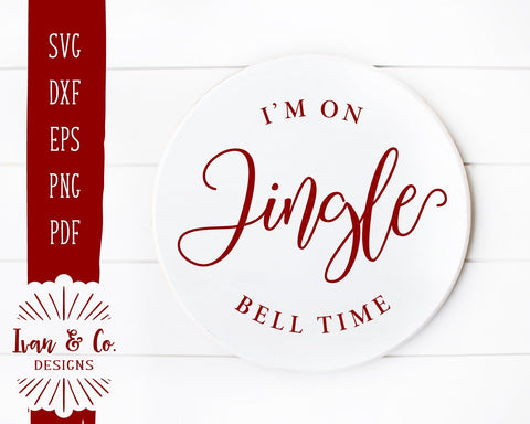 I'm on Jingle Bell Time SVG Files | Christmas | Holidays | Winter | Round Sign SVG (885080276) SVG Ivan & Co. Designs 