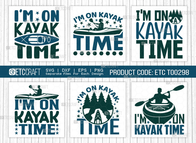 Im On Kayak Time SVG Bundle, Kayak Svg, Kayak Life Svg, Canoe Svg, Kayak Saying Svg, Lake Quotes, ETC T00298 SVG ETC Craft 