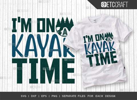Im On Kayak Time SVG Bundle, Kayak Svg, Kayak Life Svg, Canoe Svg, Kayak Saying Svg, Lake Quotes, ETC T00298 SVG ETC Craft 
