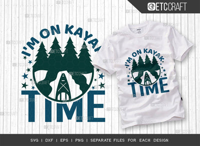 Im On Kayak Time SVG Cut File, Kayak Svg, Kayak Life Svg, Canoe Svg, Kayak Saying Svg, Lake Quotes, ETC T00298 SVG ETC Craft 
