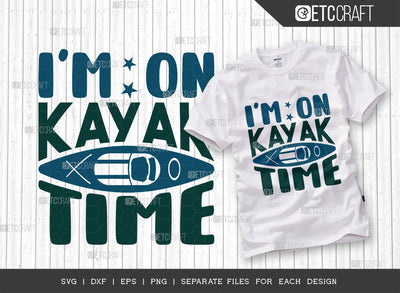 Im On Kayak Time SVG Cut File, Kayak Svg, Kayak Life Svg, Canoe Svg, Kayak Saying Svg, Lake Quotes, ETC T00298 SVG ETC Craft 