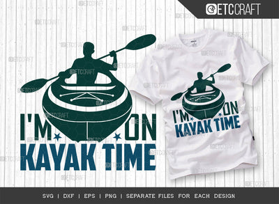Im On Kayak Time SVG Cut File, Kayak Svg, Kayak Life Svg, Canoe Svg, Kayak Saying Svg, Lake Quotes, ETC T00298 SVG ETC Craft 