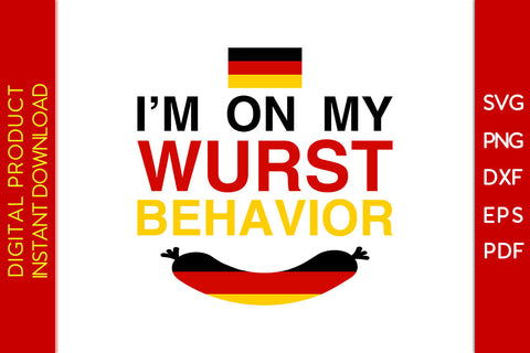 I’m On My Wurst Behavior Oktoberfest SVG PNG PDF Cut File SVG Creativedesigntee 