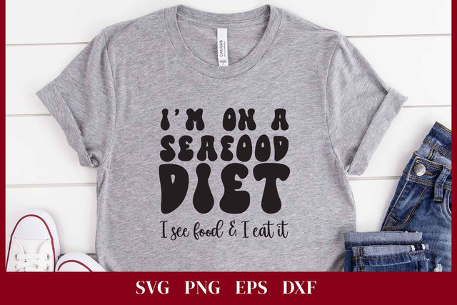 I'm on seafood diet I see food and I eat it | Funny SVG Cut File for T-shirt SVG Petunia Digital Design 