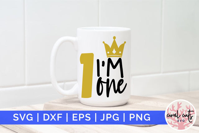 I’m one - Birthday SVG EPS DXF PNG Cutting File SVG CoralCutsSVG 