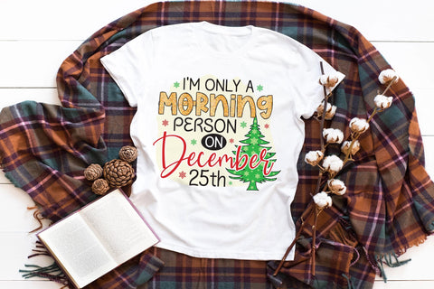 I'm Only a Morning Person, Funny Christmas PNG Sublimation CraftLabSVG 