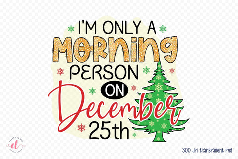 I'm Only a Morning Person, Funny Christmas PNG Sublimation CraftLabSVG 
