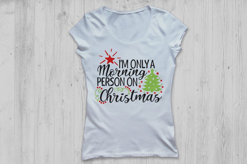 I’m Only A Morning Person On Christmas| Christmas SVG Cutting Files. SVG CosmosFineArt 