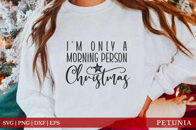 I'm Only a Morning Person on Christmas | Funny Christmas SVG SVG Petunia Digital Design 
