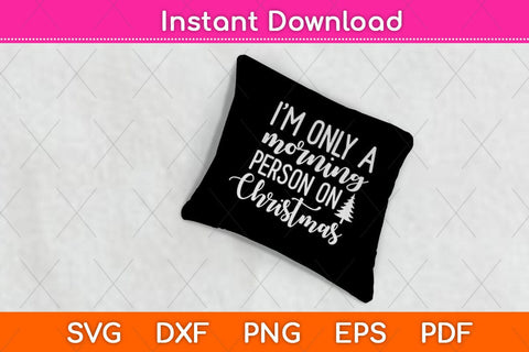 I'm Only a Morning Person on Christmas Svg Cutting File SVG Helal 