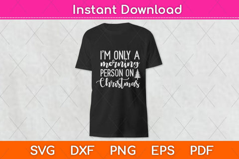I'm Only a Morning Person on Christmas Svg Cutting File SVG Helal 